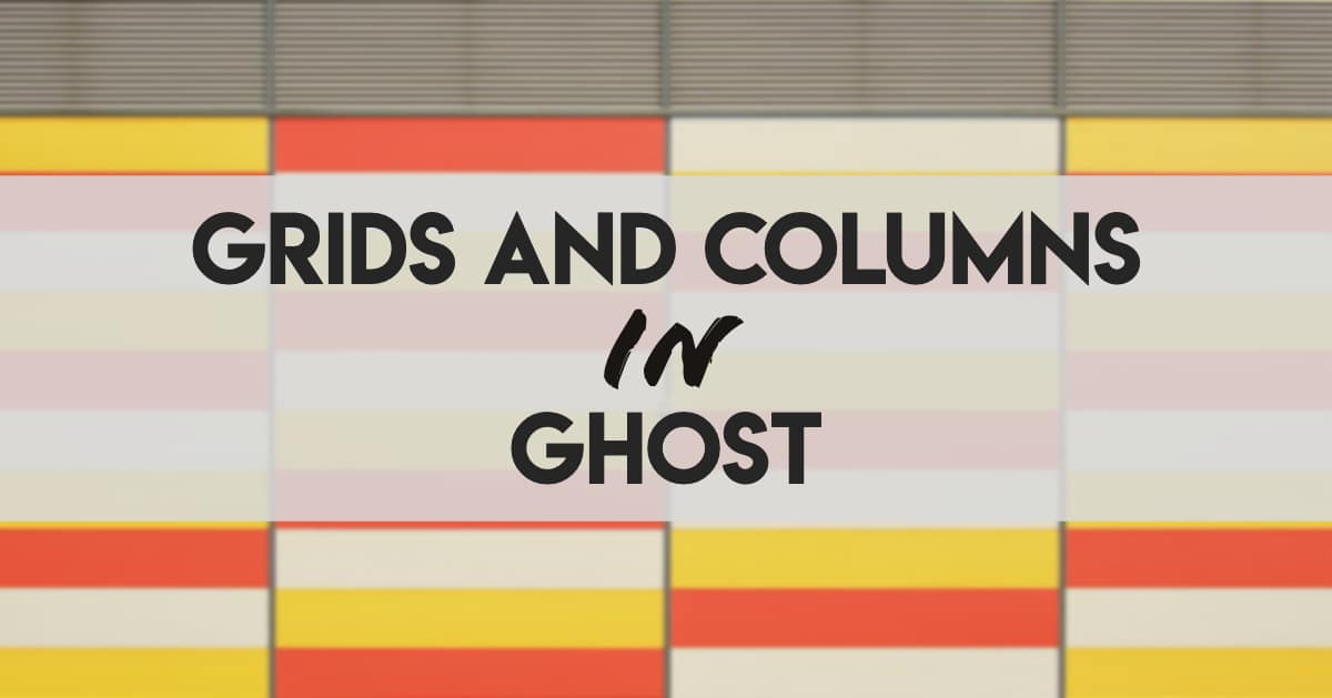 Grids and Columns in Ghost — without Bootstrap