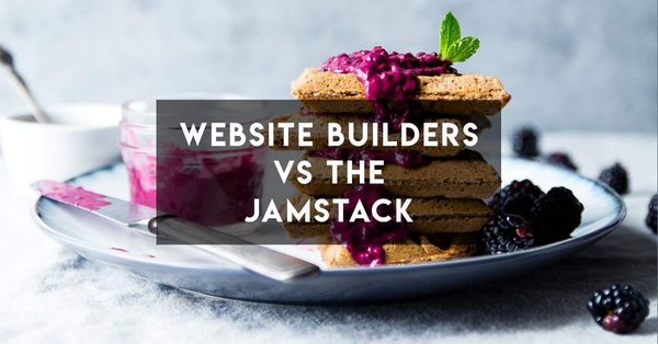The JAMstack in Plain Language: The Difference with WordPress and Site Builders