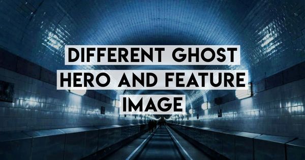 Ghost Blog: Different Hero Image to Feature Image (with Invisible Tags)